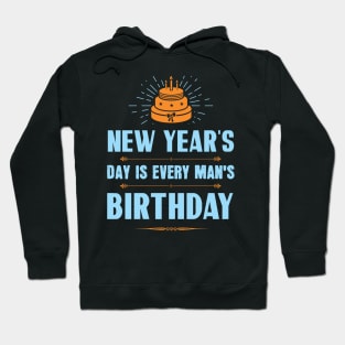 New Year's Day is every man's birthday Hoodie